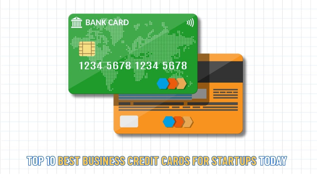 Top 10 Best Business Credit Cards for Startups Today