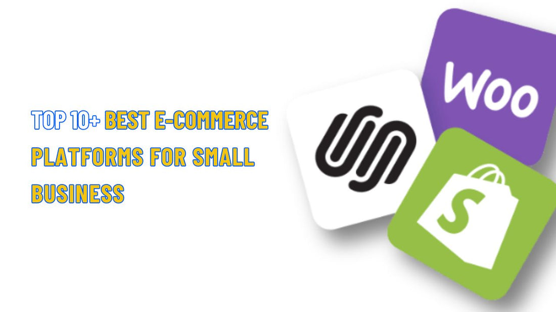 Top 10+ Best Ecommerce Platforms for Small Businesses