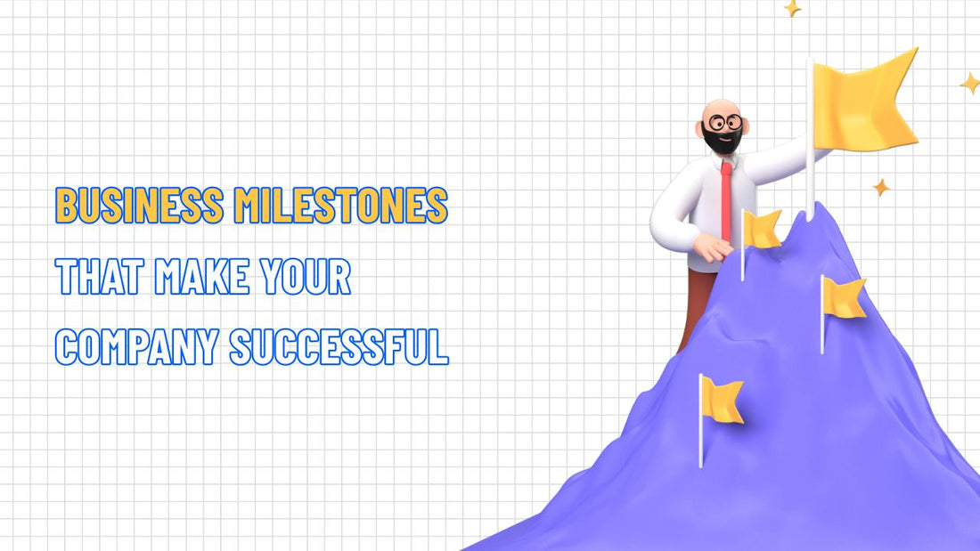 Business Milestones That Make Your Company With 15 Steps