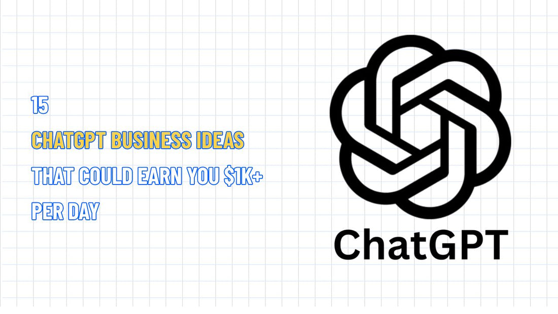 15 ChatGPT business ideas that could earn you $1K+ per day