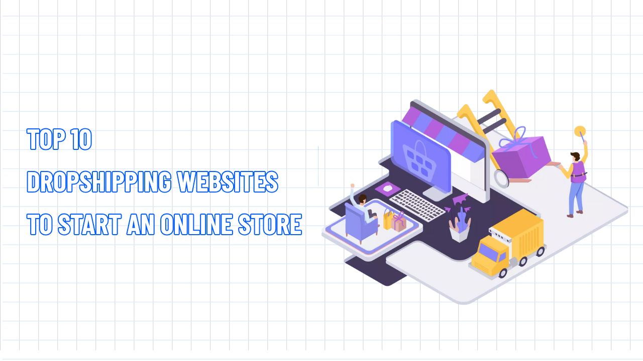 TOP 10 Dropshipping Websites to Start an Online Store