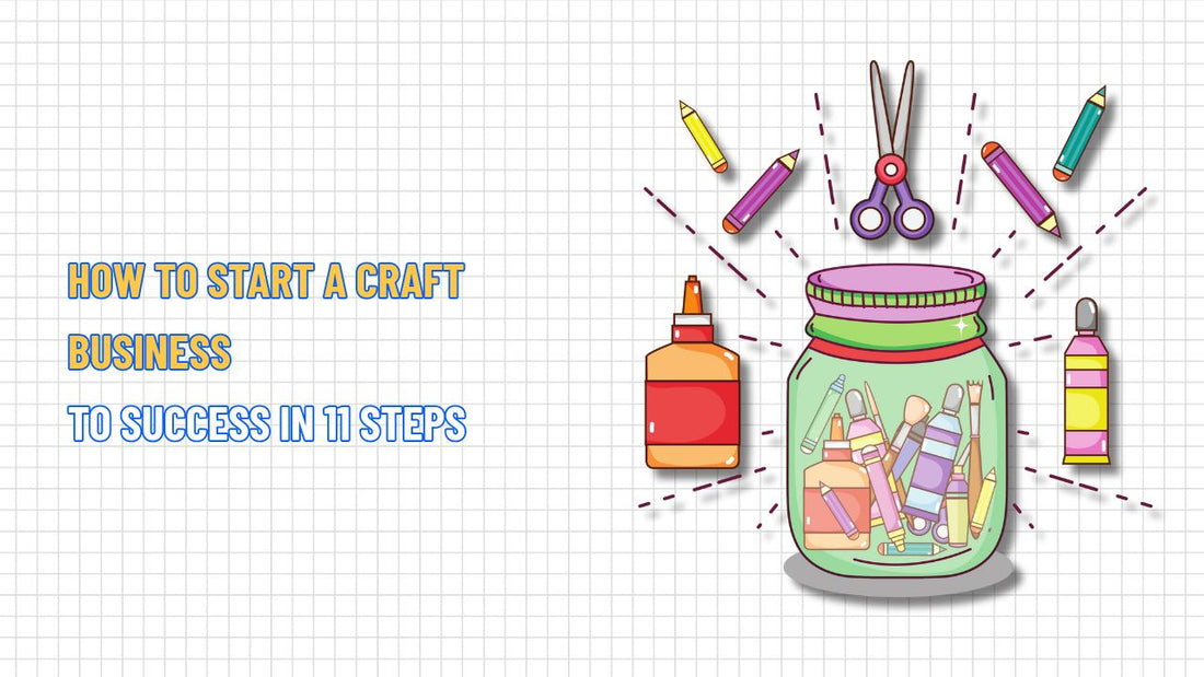 How to Start a Craft Business to Success with 11 Step