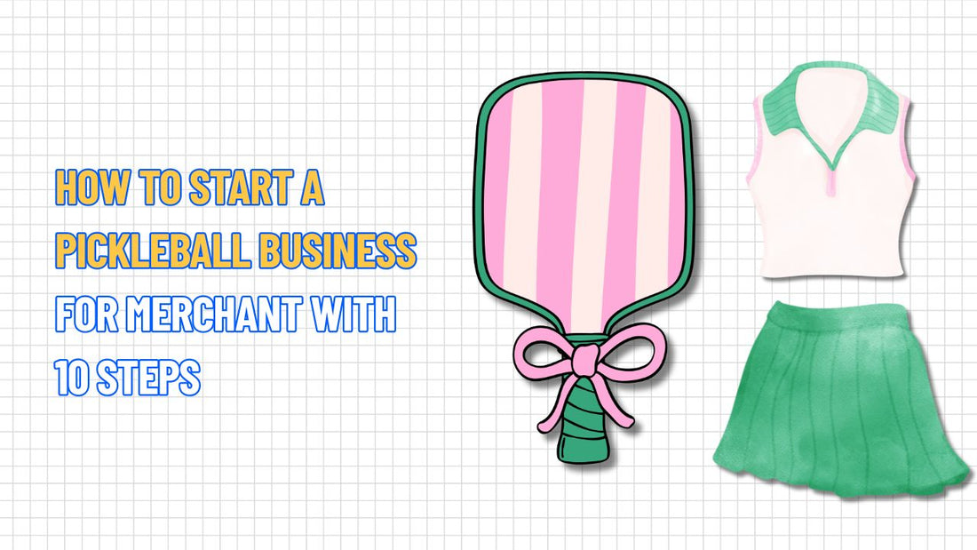 How to Start a Pickleball Business for Merchant with 10 Steps