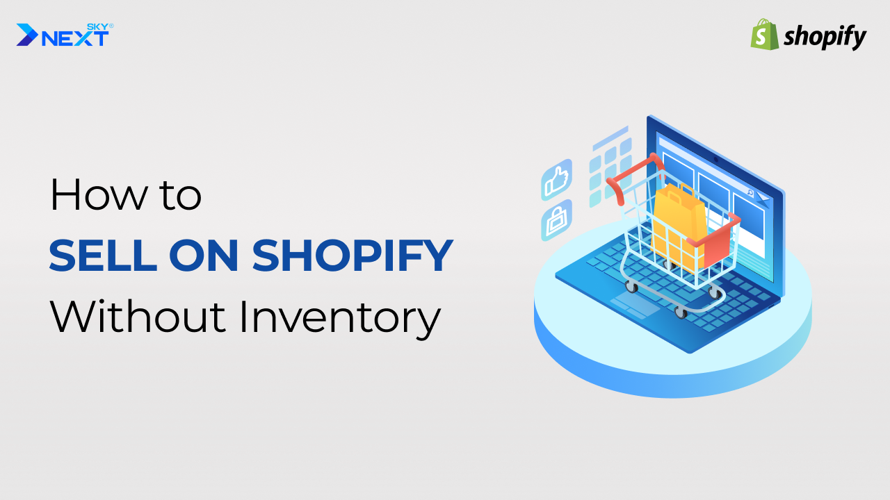 How to Sell on Shopify Without Inventory - 5 Best Methods