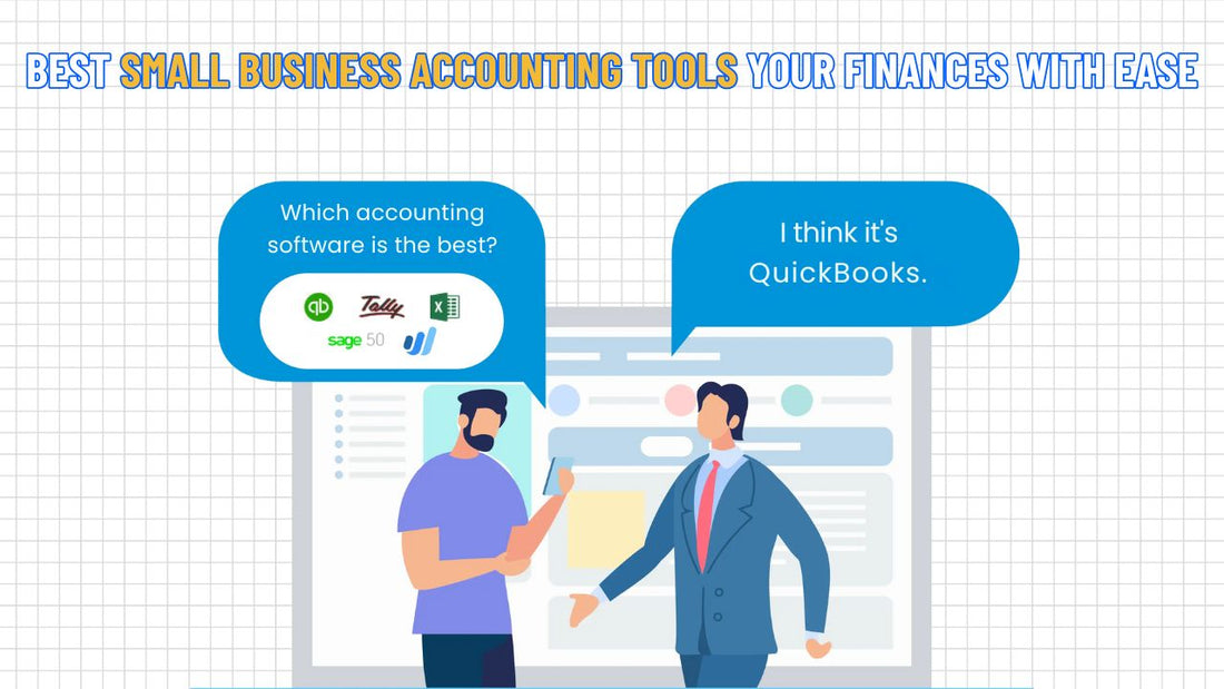 Best Small Business Accounting Tools Your Finances with Ease