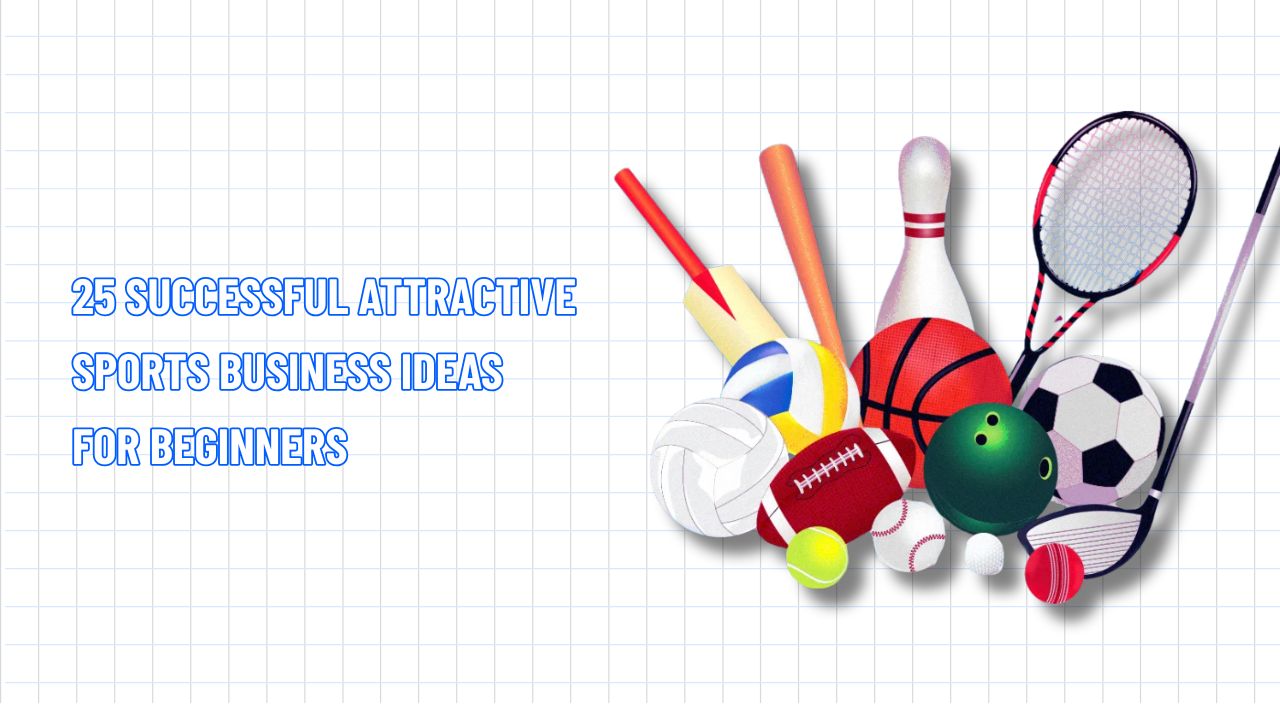 TOP 25 Successful Attractive Sports Business Ideas for Beginners