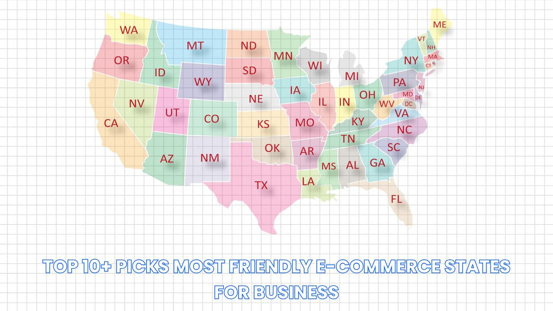 Top 10+ Picks Most Friendly E-Commerce States for Business