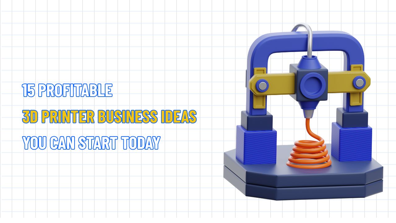 15 Profitable 3D Printer Business ideas You Can Start Today