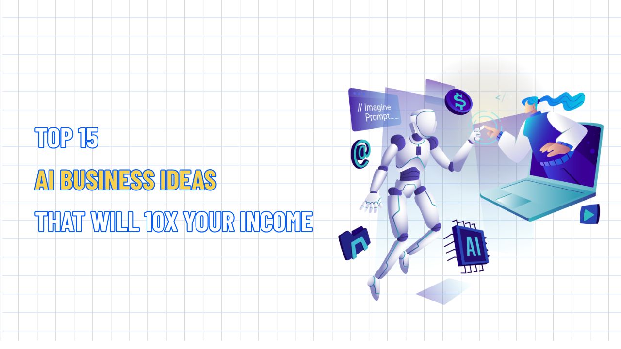 Top 15 AI Business Ideas That Will 10x Your Income by 2025
