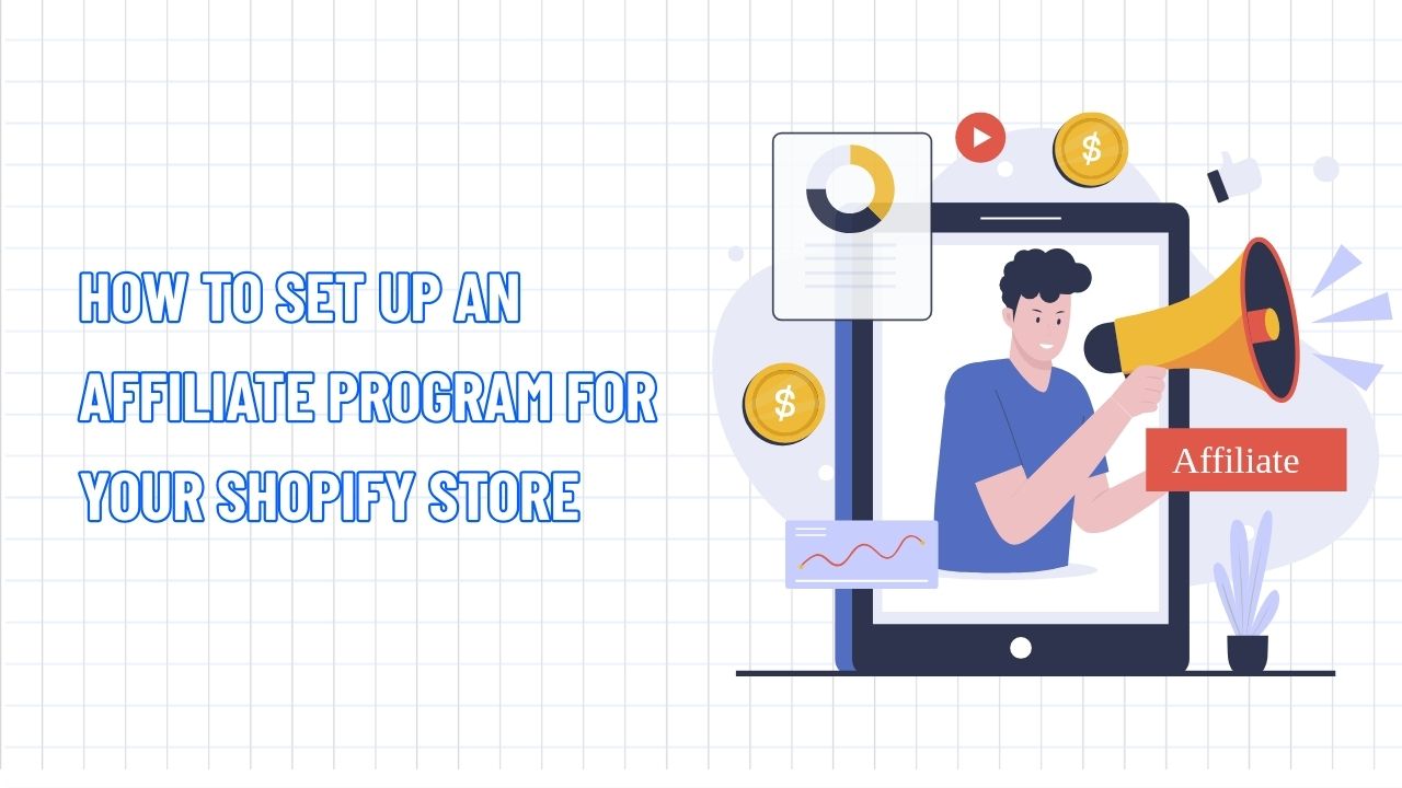 How to Set Up an Affiliate Program for Your Shopify Store