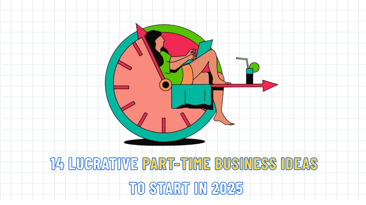 14 Lucrative Part-Time Business Ideas to Start in 2025