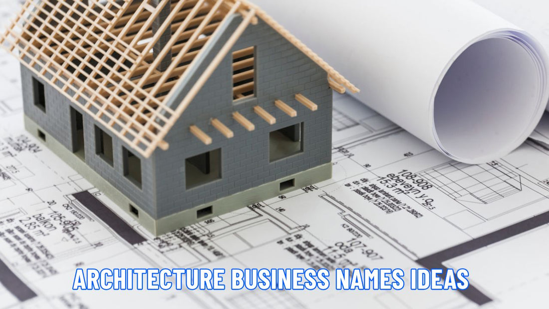 Architecture Business Name Ideas | Best 2025 Naming Guide