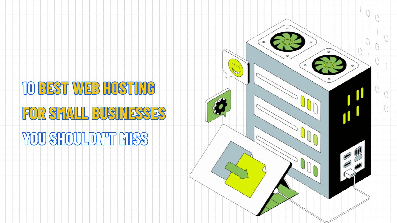 10 Best Web Hosting for Small Businesses You Shouldn't Miss