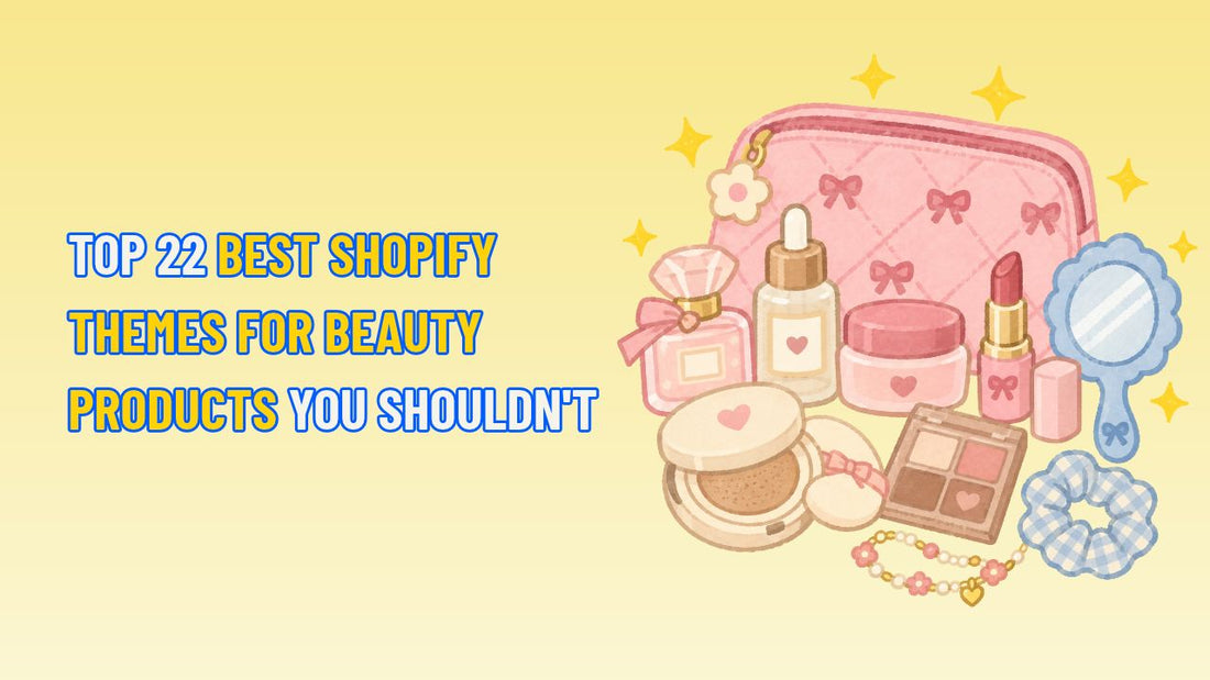 TOP 22 Best Shopify Themes for Beauty Products You Shouldn't