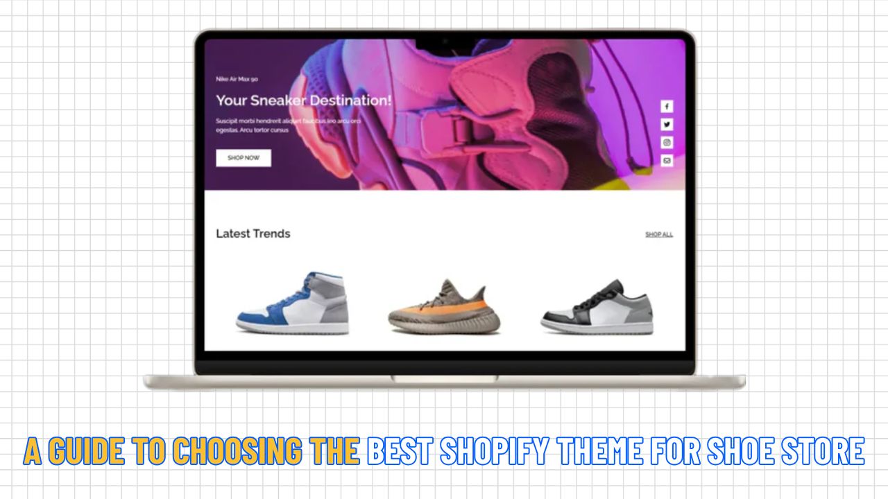 A Guide to Choosing the Best Shopify Theme for Shoe Store