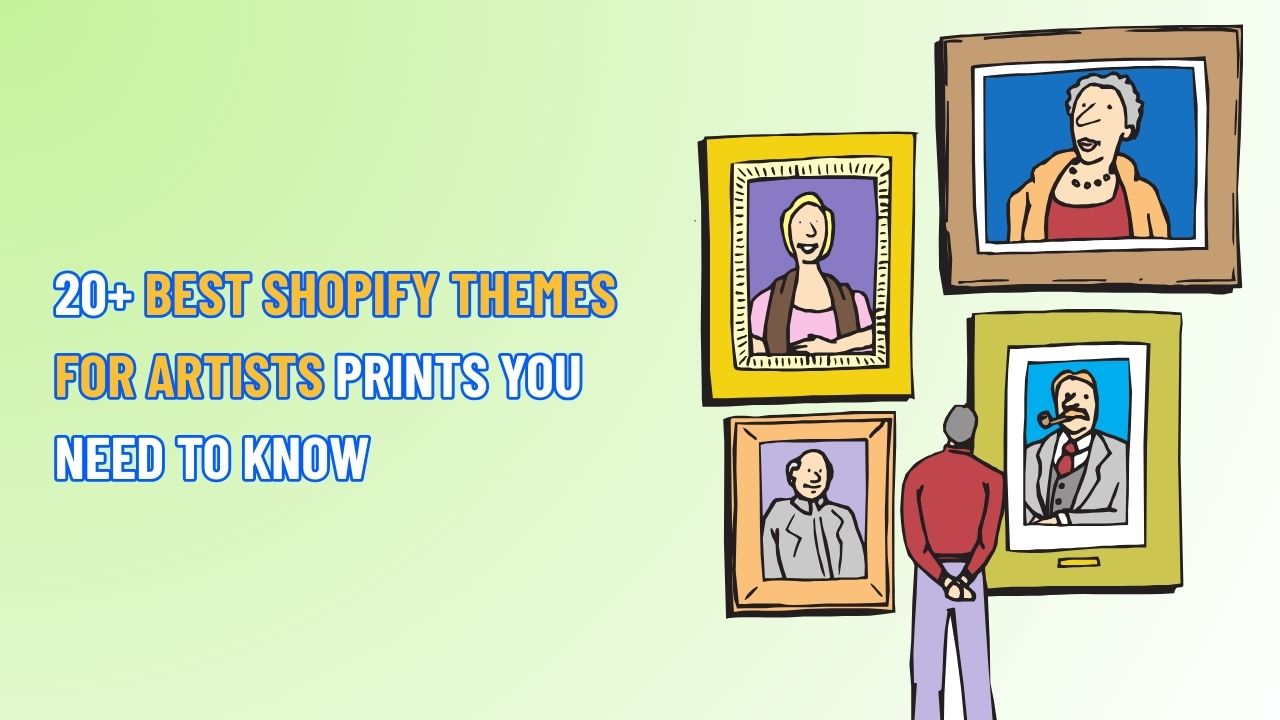 20+ Best Shopify Themes for Artists Prints You Need to Know
