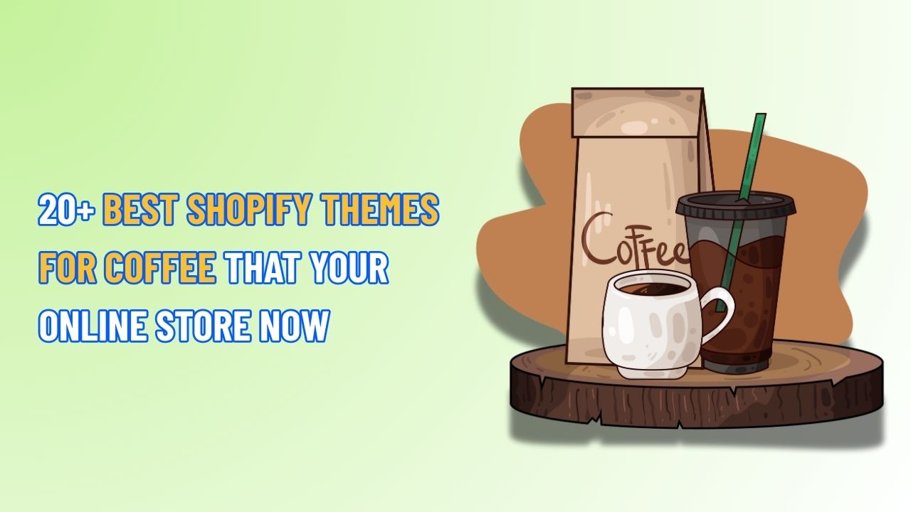 20 Best Shopify Themes for Coffee that Your Online Store Now