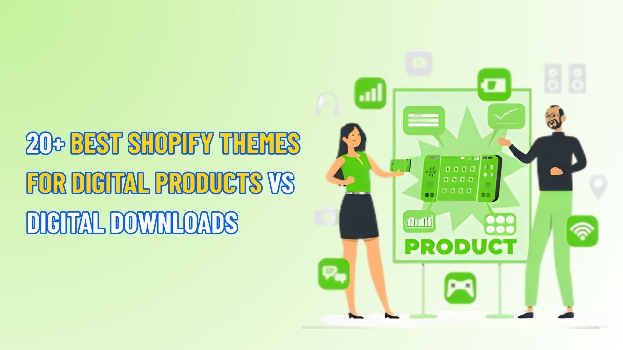 20+ Best Shopify Themes for Digital Products vs Digital Downloads