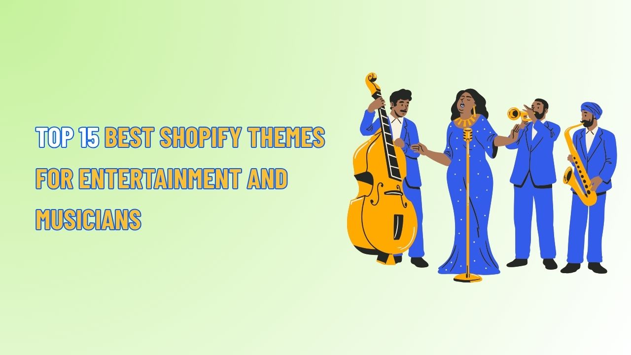 Top 15 Best Shopify Themes for Entertainment and Musicians