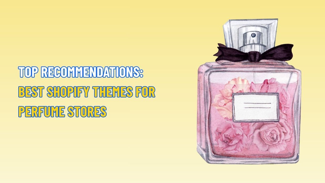 Top Recommendations: Best Shopify Themes for Perfume Stores