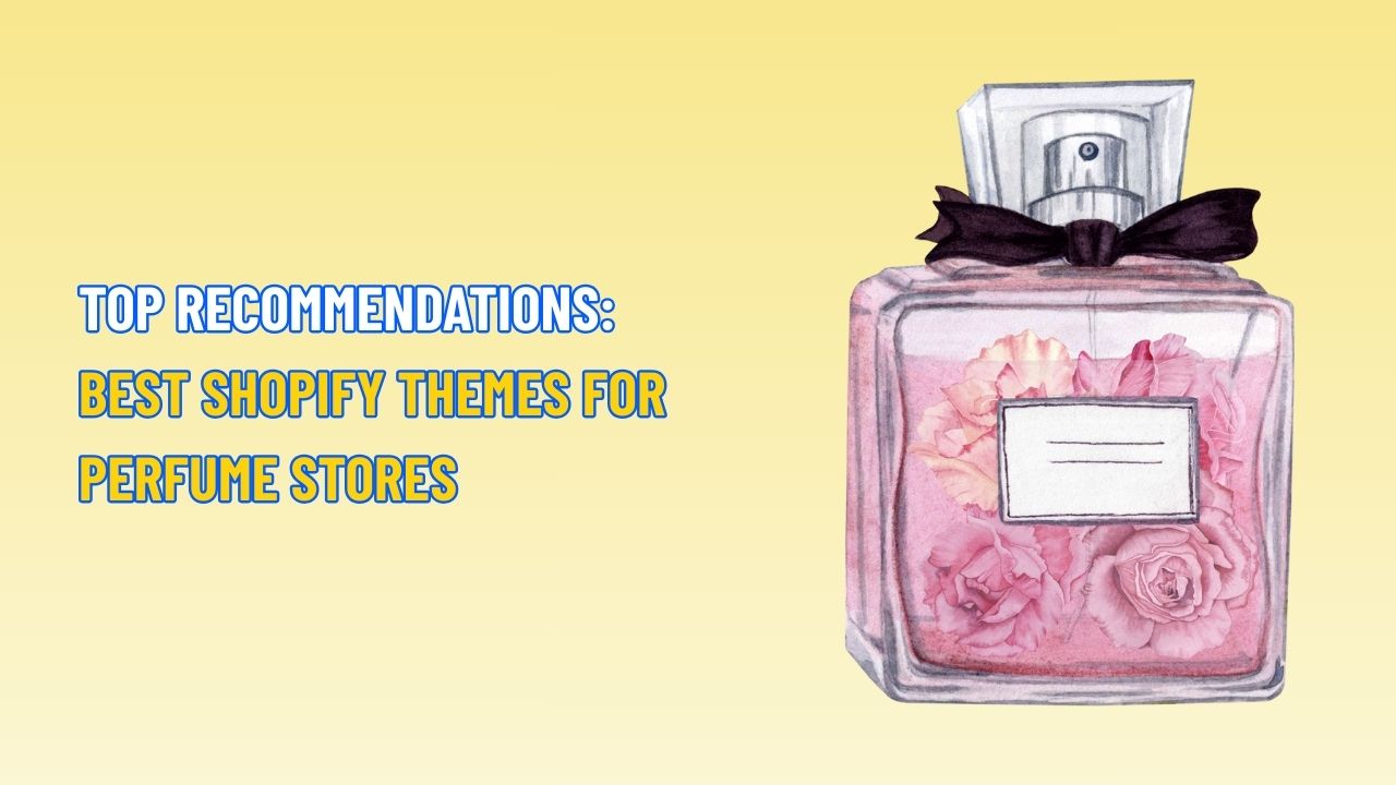 Top Recommendations: Best Shopify Themes for Perfume Stores