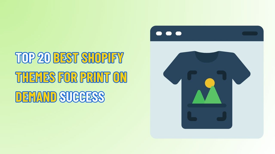 Top 20 Best Shopify Themes for Print on Demand Success