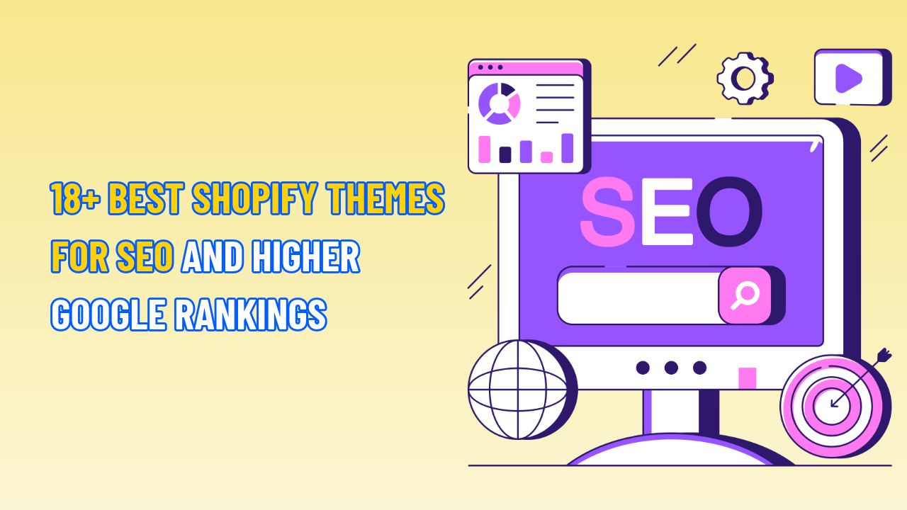 18+ Best Shopify Themes for SEO and Higher Google Rankings