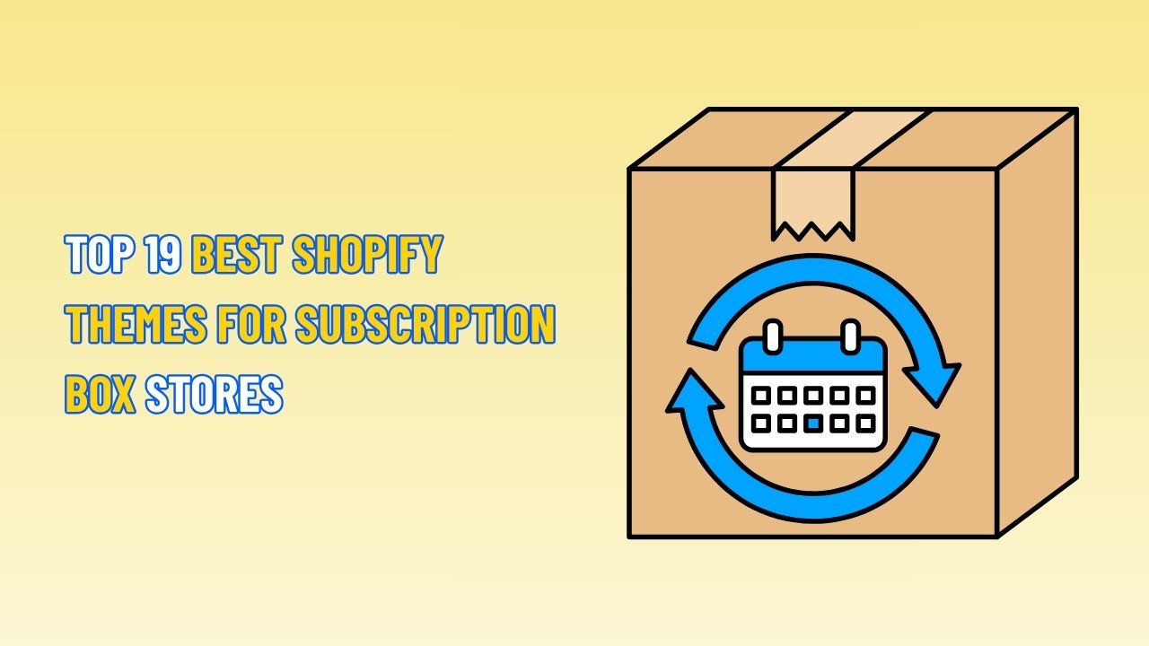 Top 19 Shopify themes for subscription box stores
