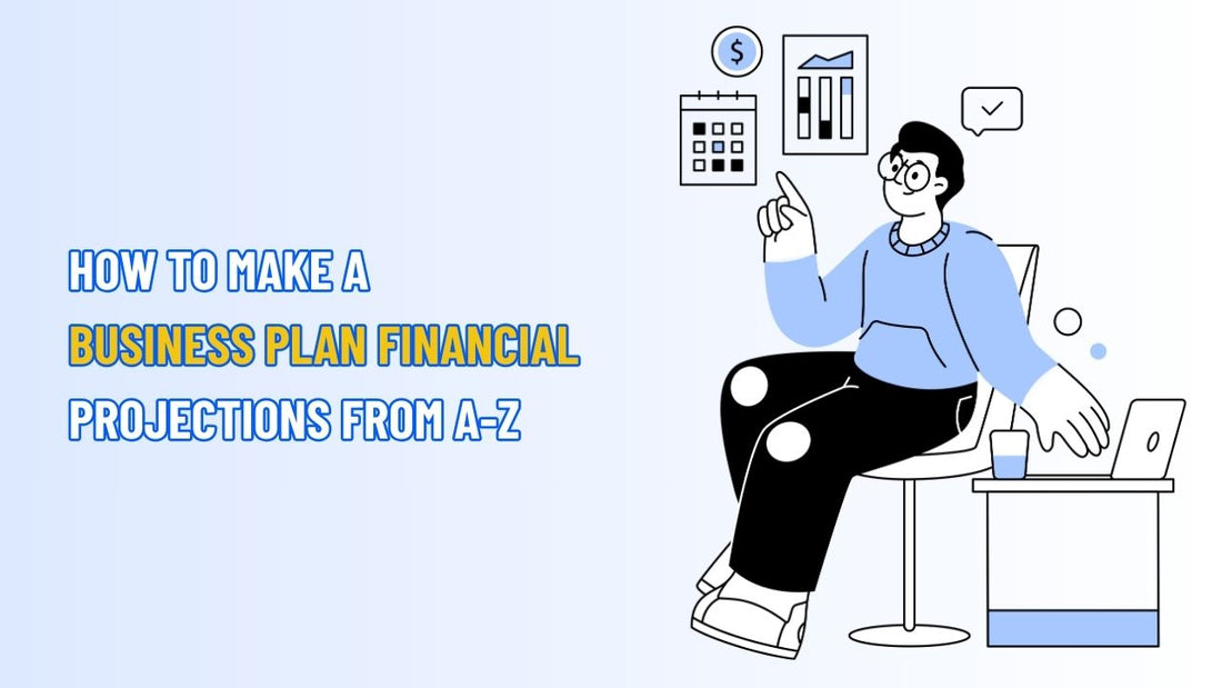 How to Make a Business Plan Financial Projections from A-Z