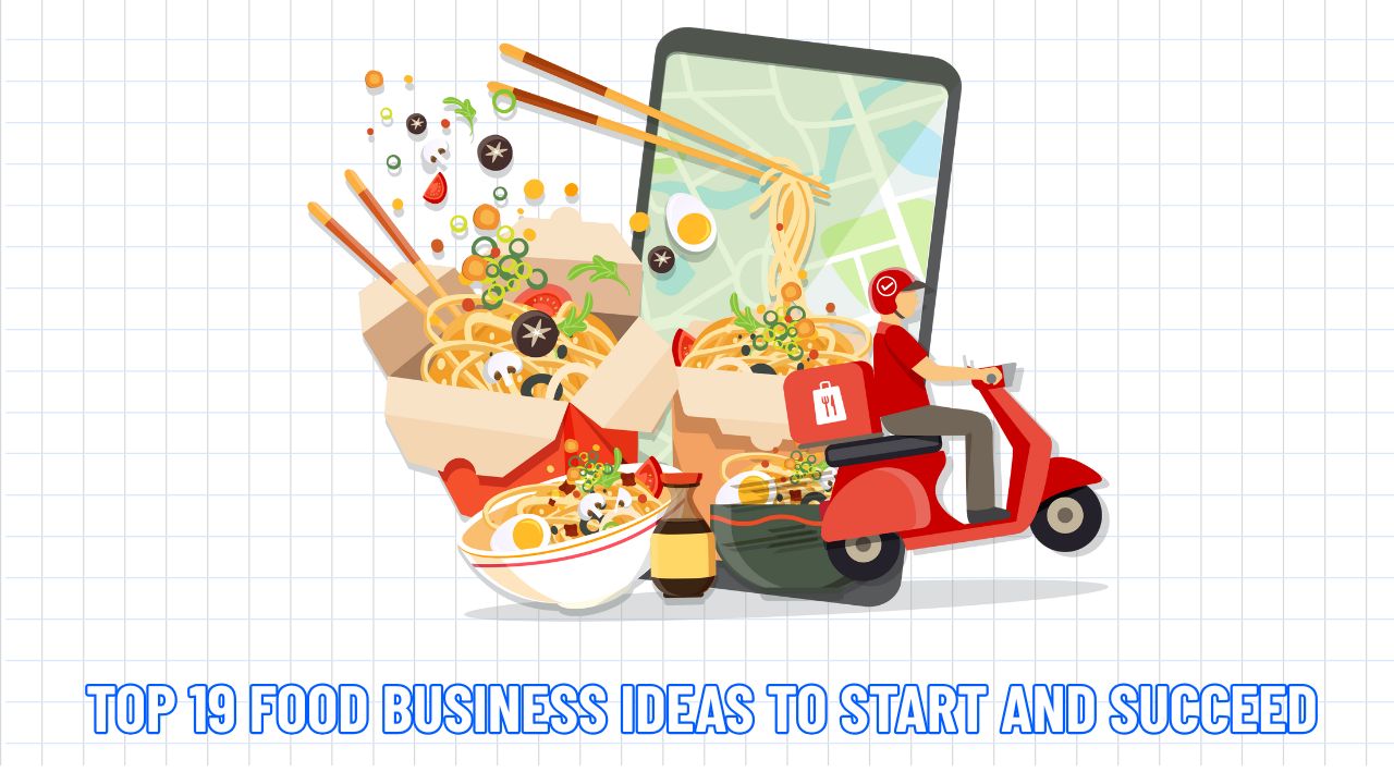 Top 19 Food Business Ideas to Start and Succeed in 2026