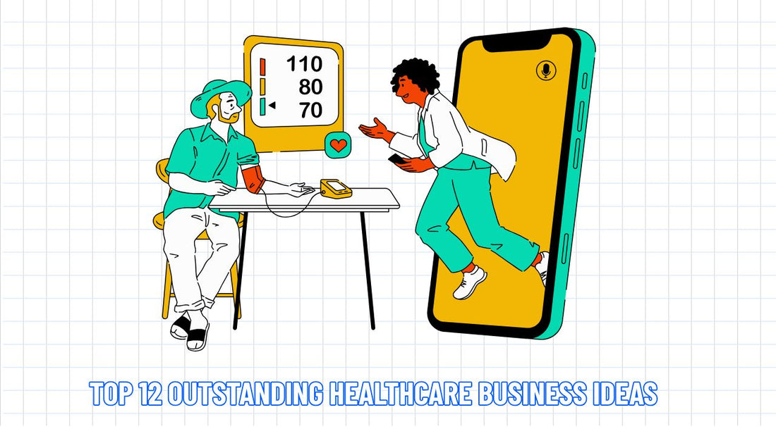 Discover 12 outstanding healthcare business ideas in 2025