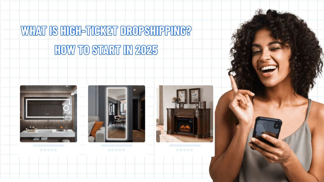 What is High-Ticket Dropshipping? How to start in 2025