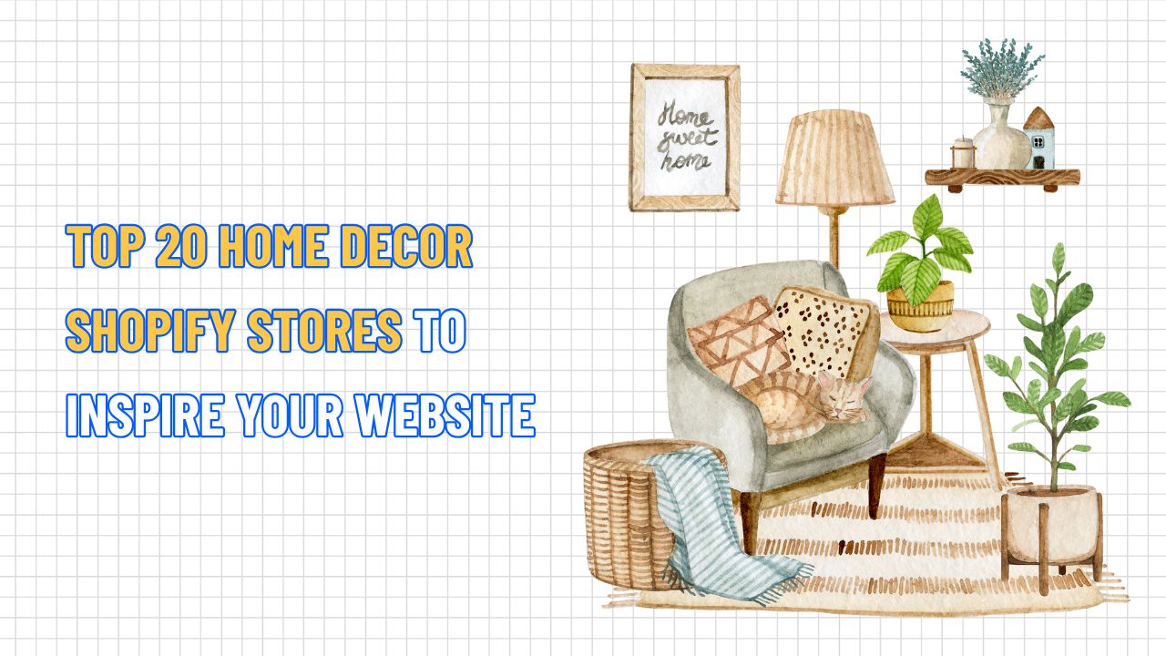 Top 20 Shopify Home Decor Stores to Inspire Your Website