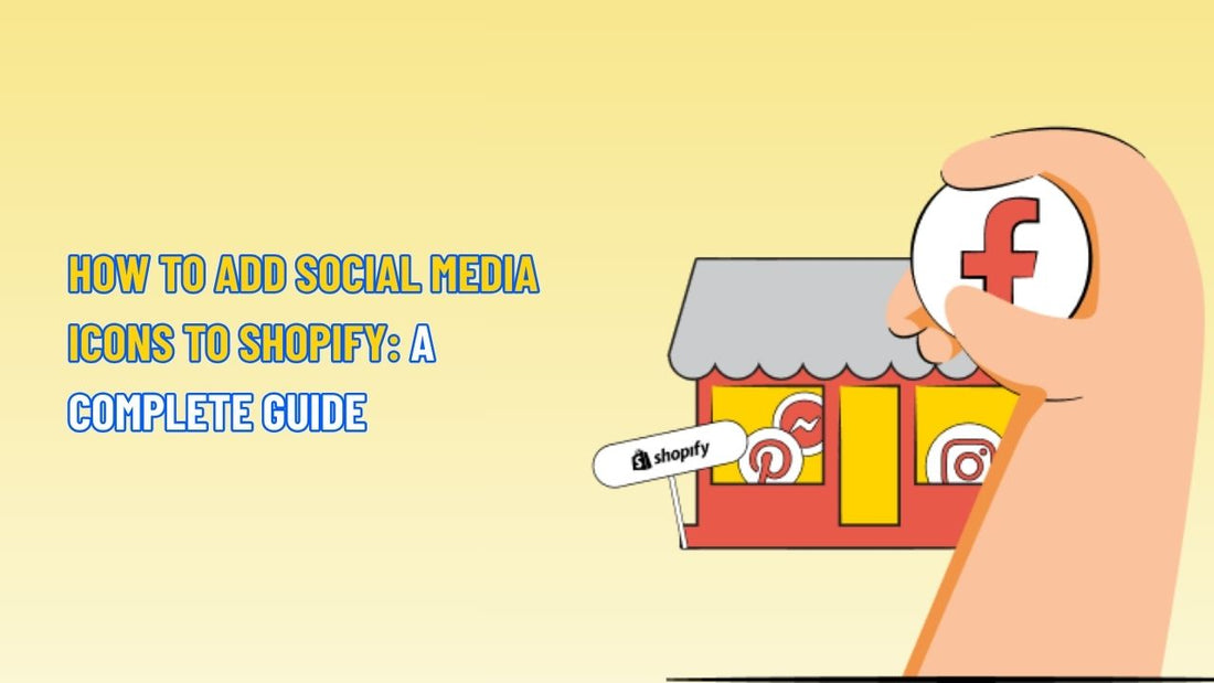 How to Add Social Media Icons to Shopify: A Complete Guide