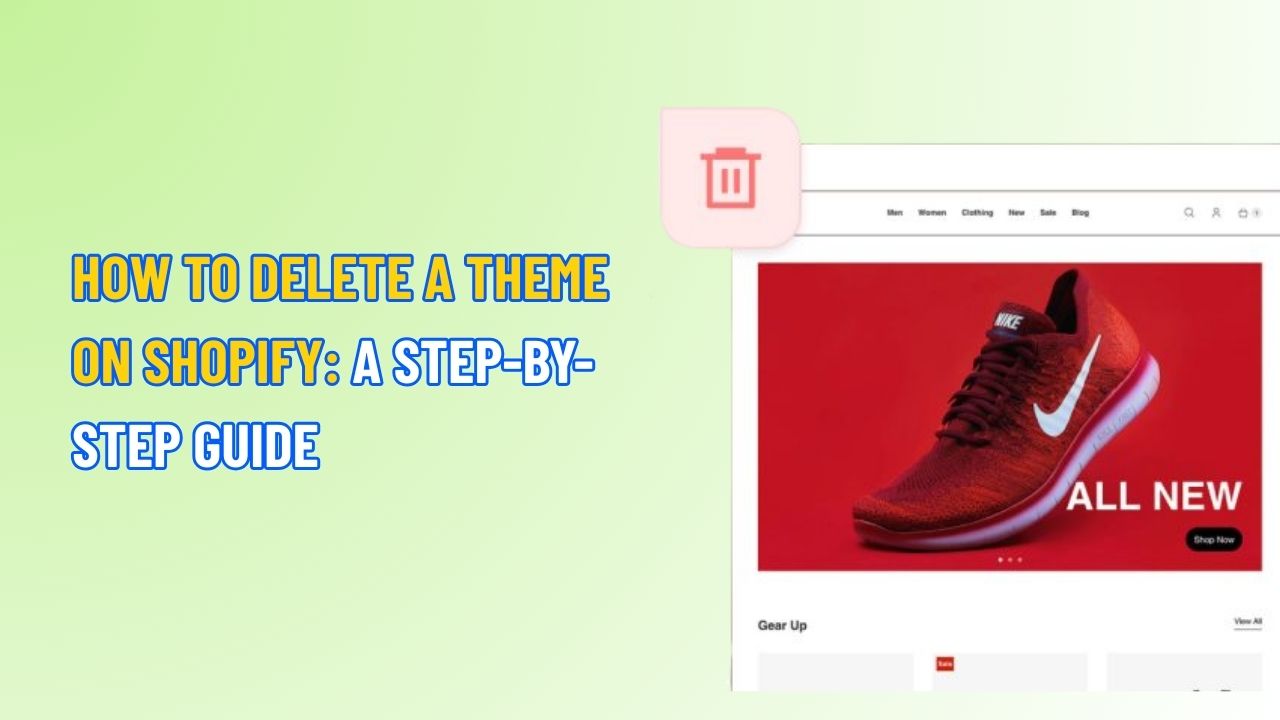 How to Delete a Theme on Shopify: A Step-by-Step Guide