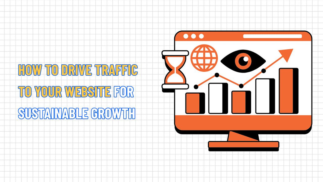 How to Drive Traffic to Your Website for Sustainable Growth