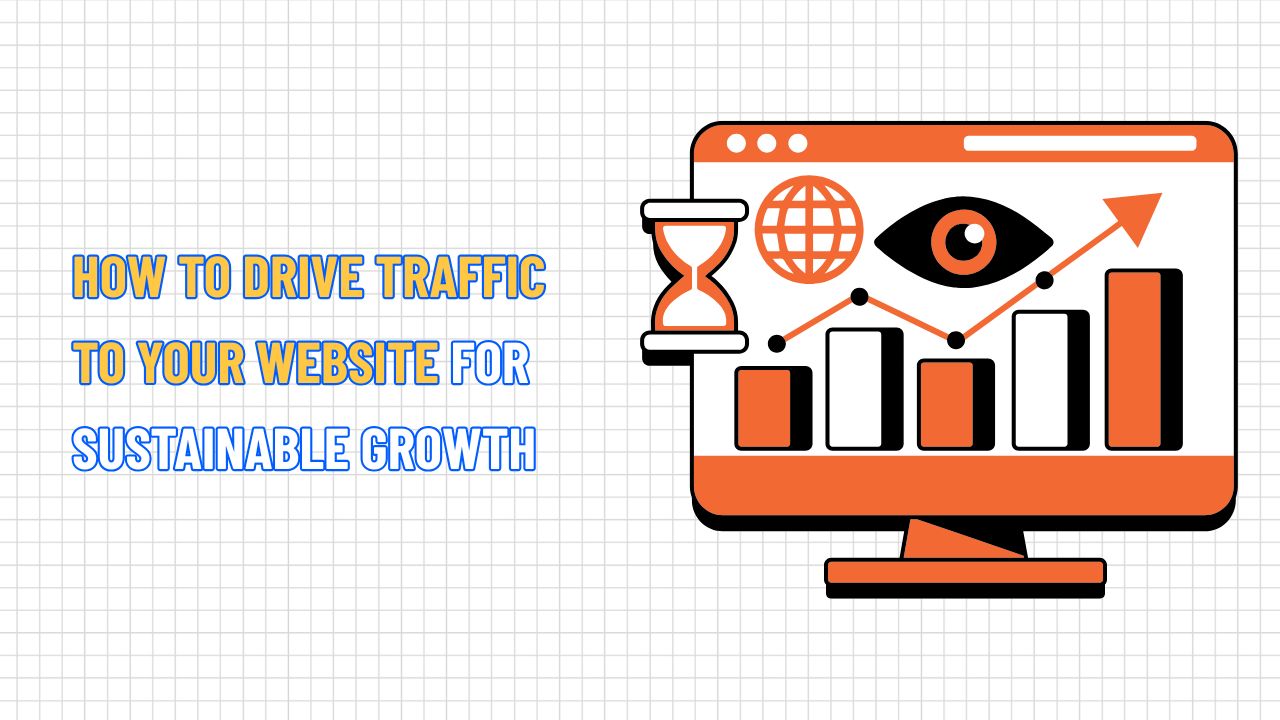 How to Drive Traffic to Your Website for Sustainable Growth