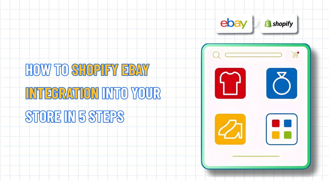 How to Shopify eBay integration into Your Store in 5 Steps