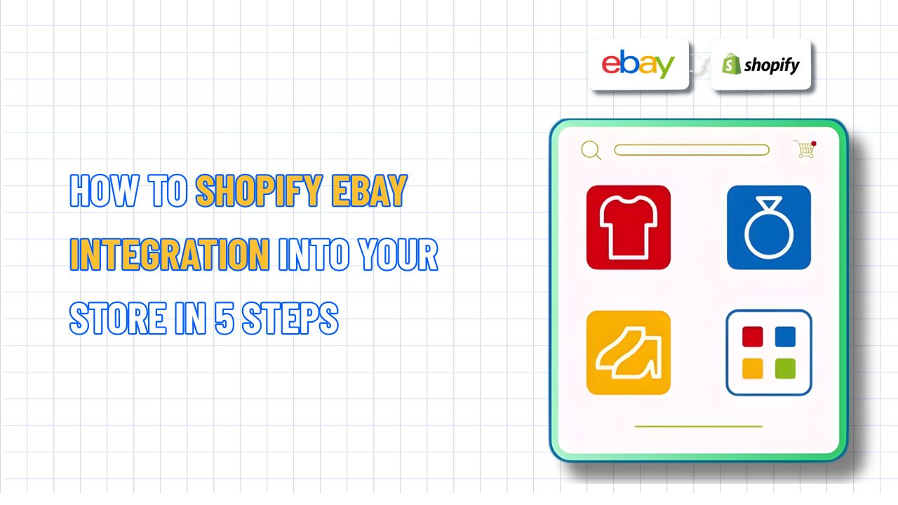 How to Shopify eBay integration into Your Store in 5 Steps