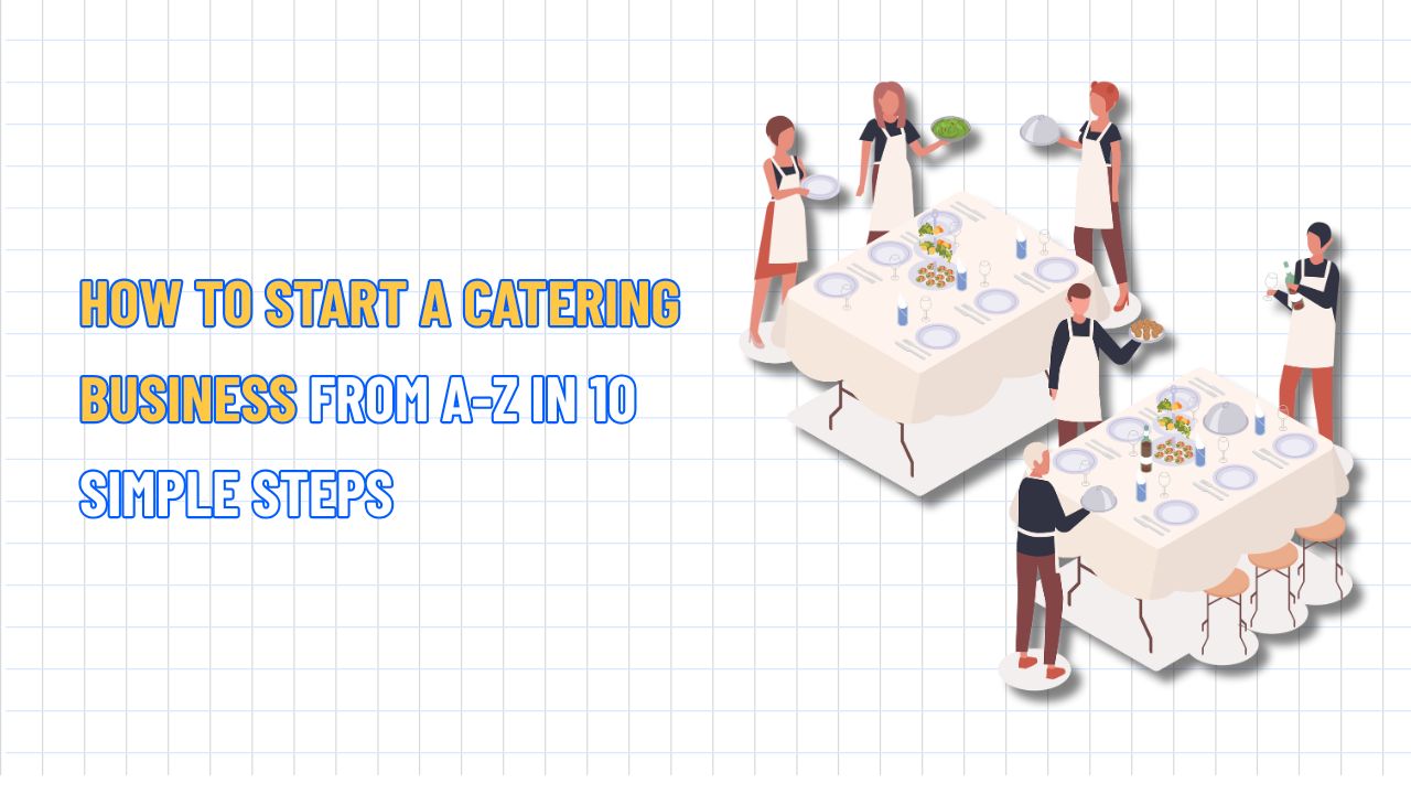 How to start a catering business from A-Z in 10 simple steps