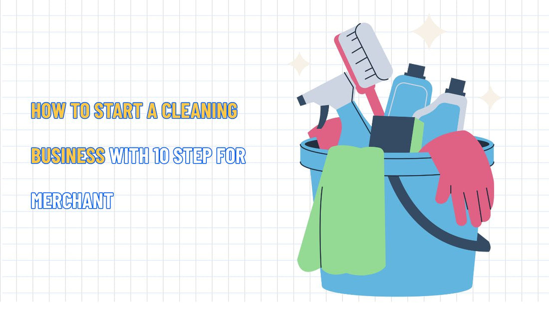 How to Start a Cleaning Business with 10 step for Merchant