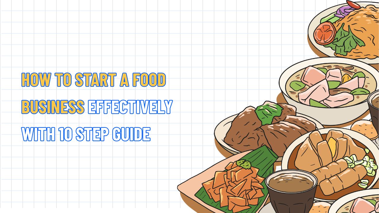 How to Start a Food Business Effectively with 10 Step Guide