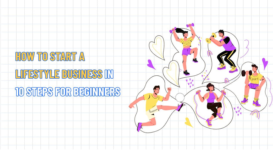 How to Start a Lifestyle Business in 10 Steps for Beginners