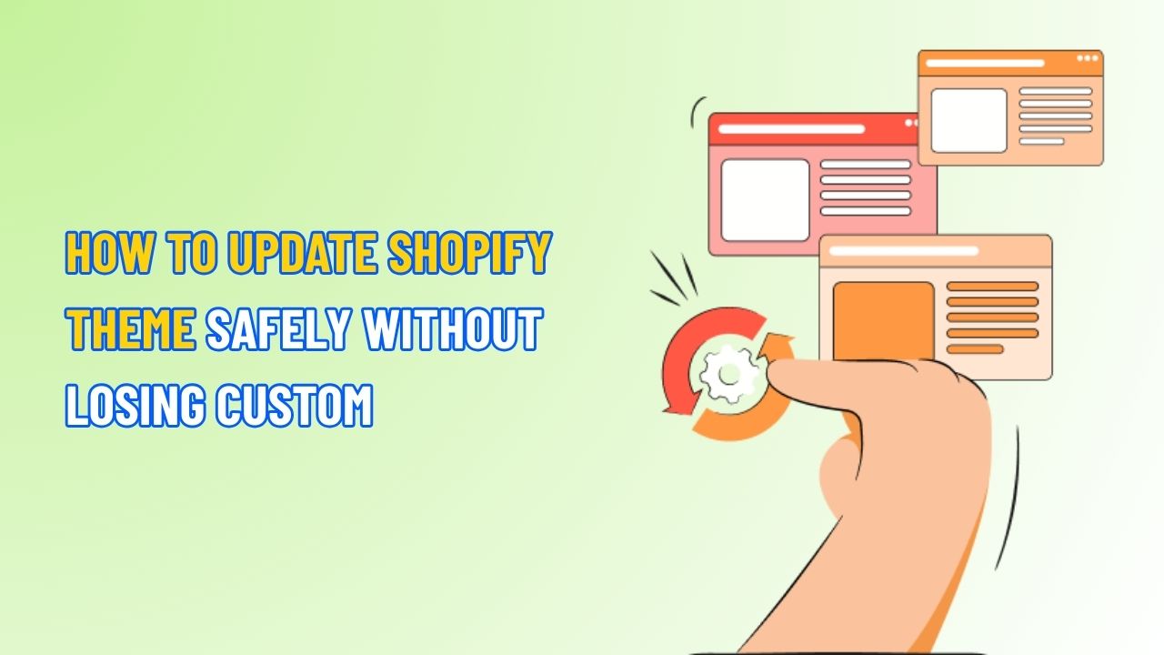 How to Update Shopify Theme Safely Without Losing Custom