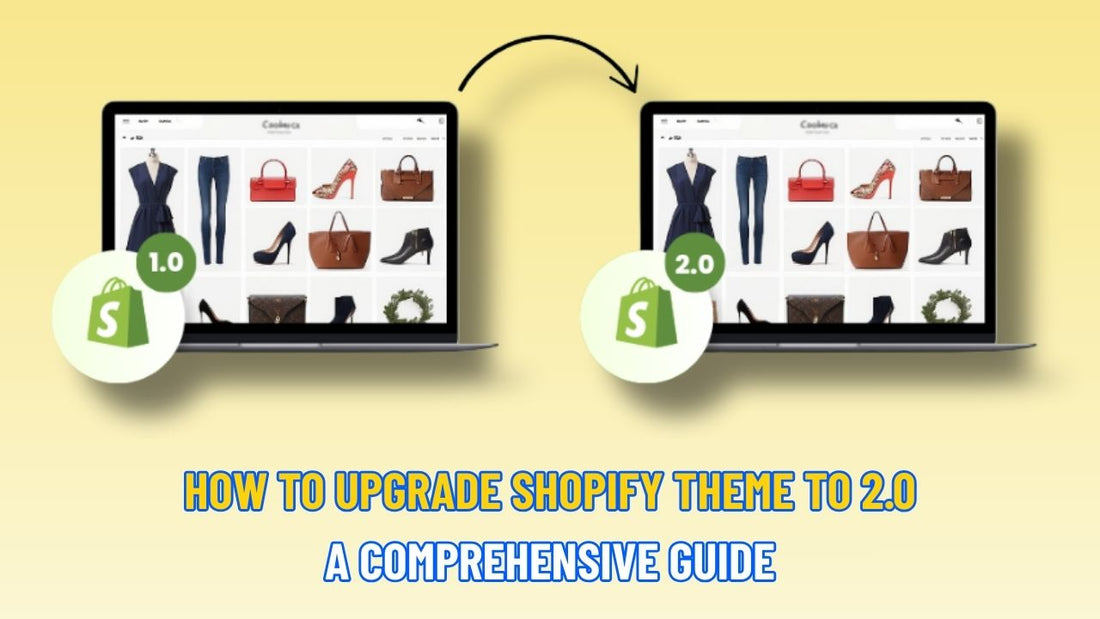 How to Upgrade Shopify Theme to 2.0: A Comprehensive Guide