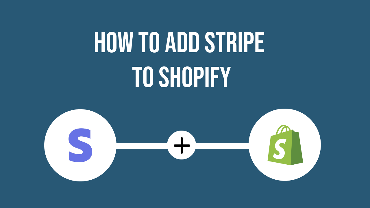 How to Add Stripe to Shopify: A Detail Guide