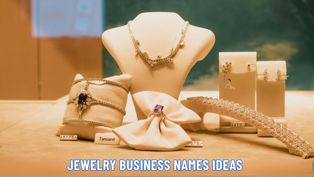 Top 1000+ Attractive Jewelry Business Name Ideas for Startups
