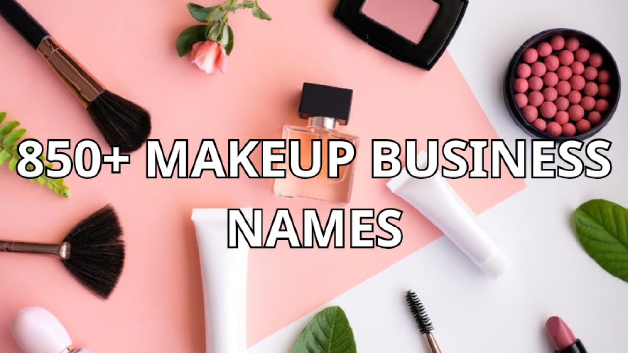 Top 858 Makeup Business Names To Inspire Your Startup