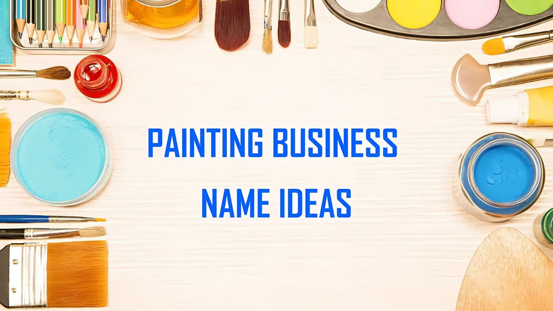 Top 864 Fantastic Painting Business Name Ideas You Shouldn’t Miss