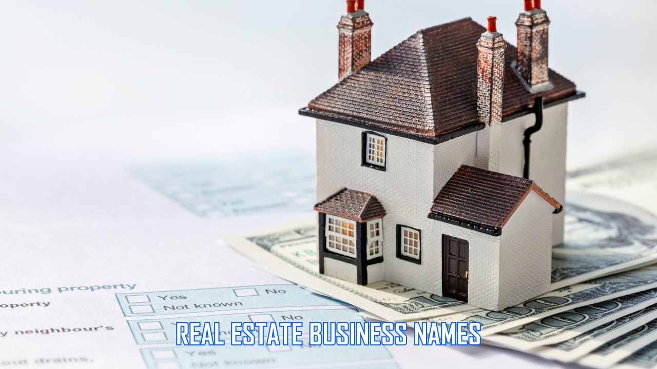Guide to Choosing the Real Estate Business Names in 2026